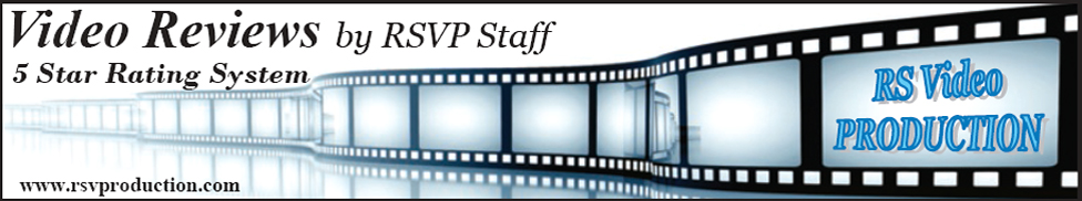 Video Reviews by RSVP Staff